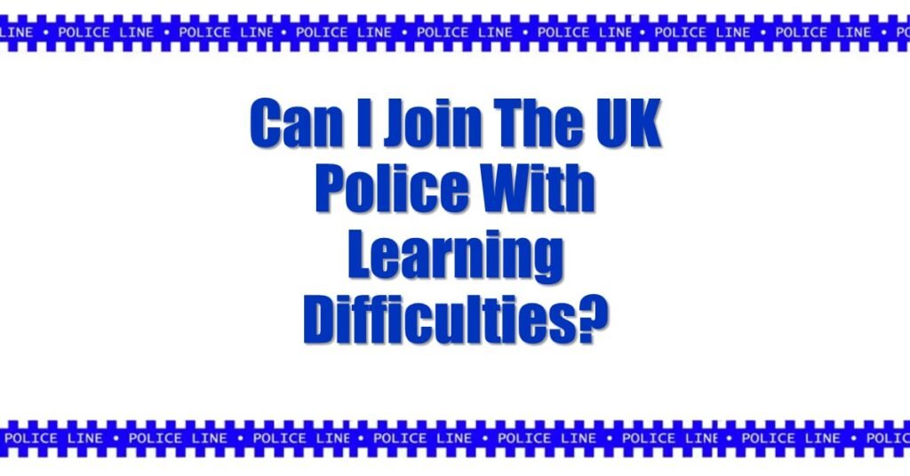 Can I Join The UK Police With Learning Difficulties