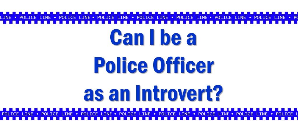Can I be a Police Officer as an Introvert