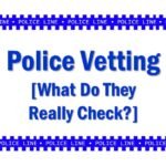 Police Vetting - What do they check