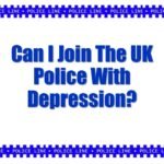 Can I Join The UK Police With Depression