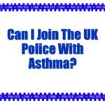 Can I Join The UK Police With Asthma
