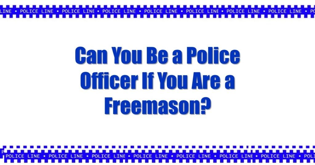 Can You Be a Police Officer If You Are a Freemason
